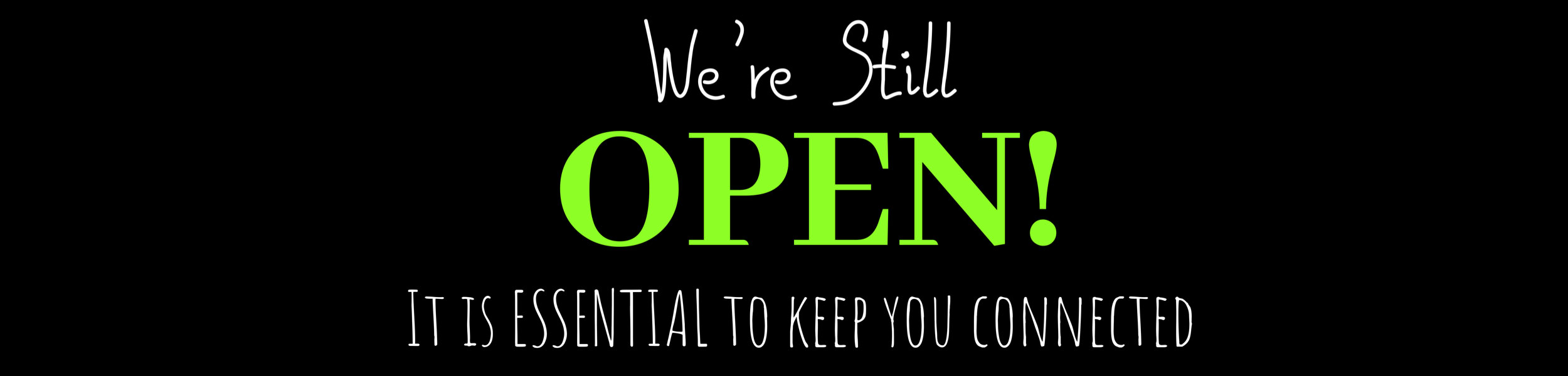 we're still open